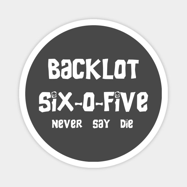 ''Never Say Die'' Back Lot 605 Magnet by BackLot605